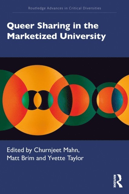 Yvette Taylor, Matt Brim, Churnjeet Mahn - Queer Sharing in the Marketized University, E-bok