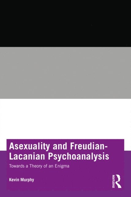 Kevin Murphy - Asexuality and Freudian-Lacanian Psychoanalysis, E-bok