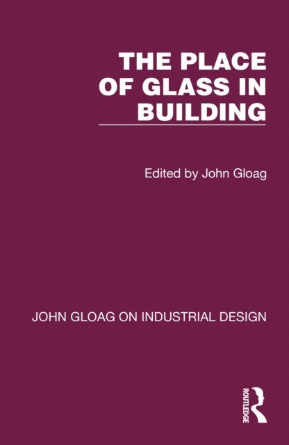 John Gloag - Place of Glass in Building, E-bok