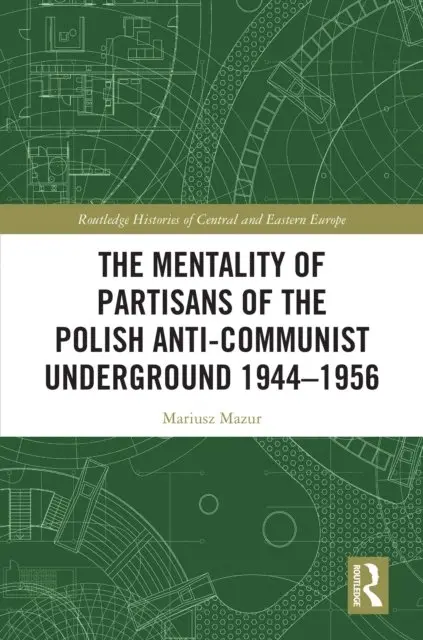 Mentality of Partisans of the Polish Anti-Communist Underground 1944-1956