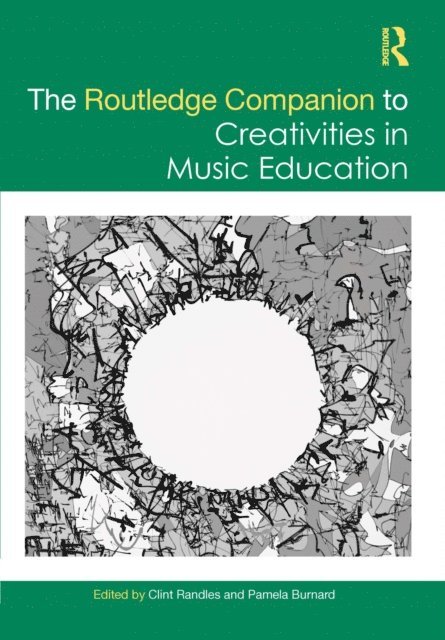 Pamela Burnard, Clint Randles - Routledge Companion to Creativities in Music Education, E-bok