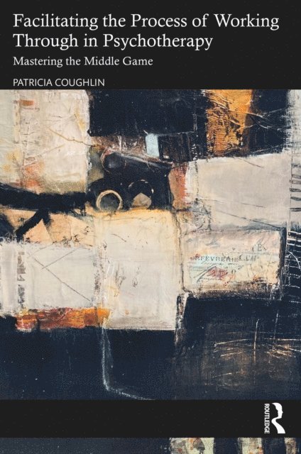 Patricia Coughlin - Facilitating the Process of Working Through in Psychotherapy, E-bok
