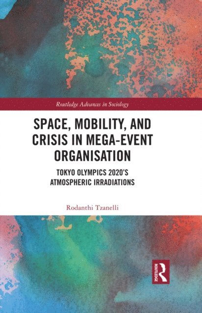 Rodanthi Tzanelli - Space, Mobility, and Crisis in Mega-Event Organisation, E-bok