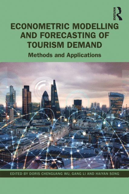 Haiyan Song, Gang Li, Doris Chenguang Wu - Econometric Modelling and Forecasting of Tourism Demand, E-bok