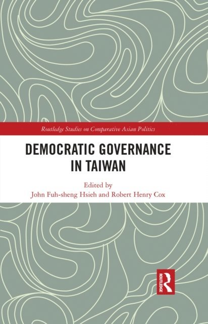 Robert Cox, John Fuh-sheng Hsieh - Democratic Governance in Taiwan, E-bok