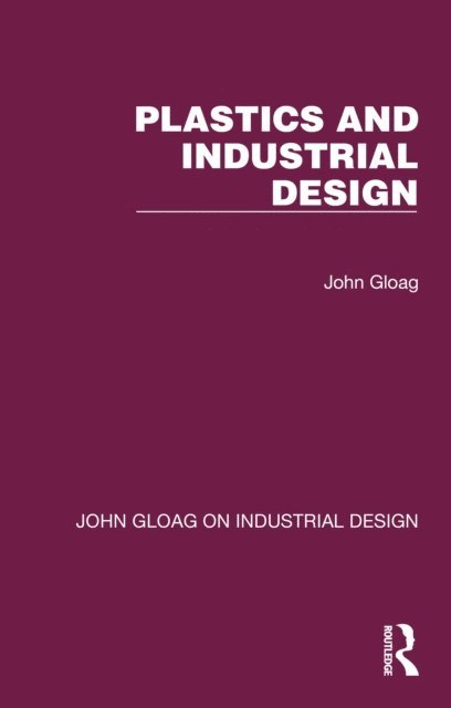 John Gloag - Plastics and Industrial Design, E-bok