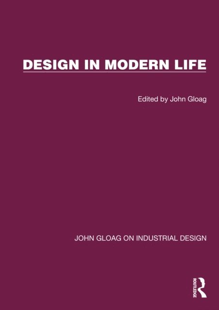 John Gloag - Design in Modern Life, E-bok