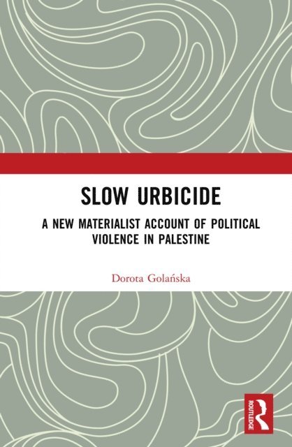 Dorota Golanska - Slow Urbicide, E-bok