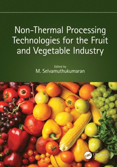 M. Selvamuthukumaran - Non-Thermal Processing Technologies for the Fruit and Vegetable Industry, E-bok