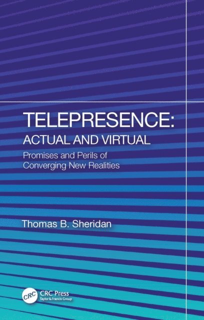 Thomas B. Sheridan - Telepresence: Actual and Virtual, E-bok