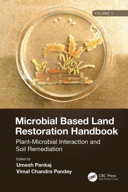 Vimal Pandey, Umesh Pankaj - Microbial Based Land Restoration Handbook, Volume 1, E-bok
