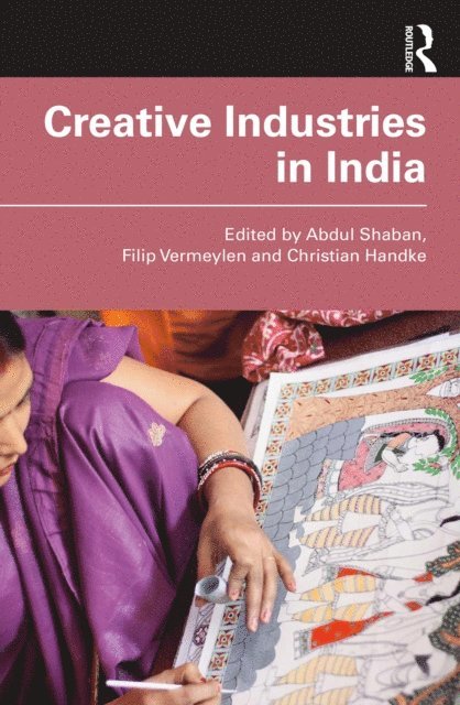 Christian Handke, Filip Vermeylen, Abdul Shaban - Creative Industries in India, E-bok