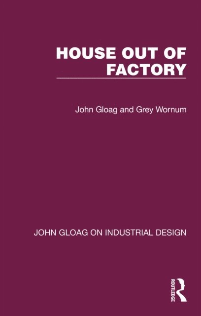 Grey Wornum, John Gloag - House Out of Factory, E-bok