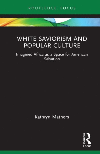 Kathryn Mathers - White Saviorism and Popular Culture, E-bok