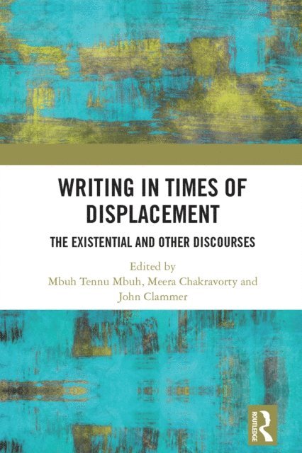 John Clammer, Meera Chakravorty, Mbuh Tennu Mbuh - Writing in Times of Displacement, E-bok