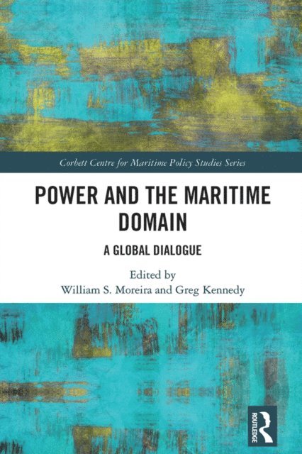 William de Sousa Moreira, Greg Kennedy - Power and the Maritime Domain, E-bok