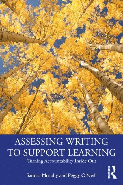 Peggy O'Neill, Sandra Murphy - Assessing Writing to Support Learning, E-bok