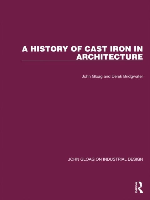Derek Bridgwater, John Gloag - History of Cast Iron in Architecture, E-bok