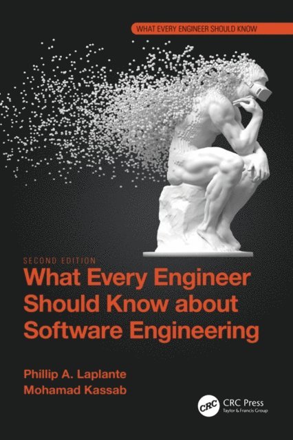 Mohamad Kassab, Phillip A. Laplante - What Every Engineer Should Know about Software Engineering, E-bok