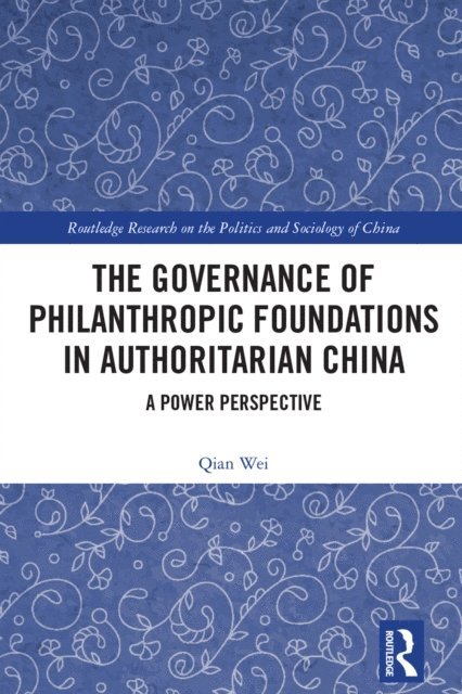 Qian Wei - Governance of Philanthropic Foundations in Authoritarian China, E-bok