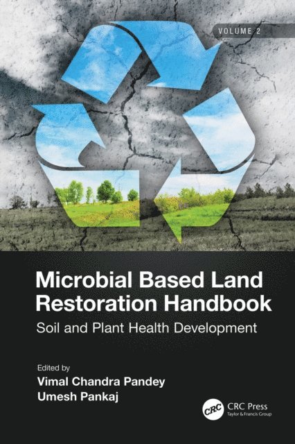 Umesh Pankaj, Vimal Pandey - Microbial Based Land Restoration Handbook, Volume 2, E-bok