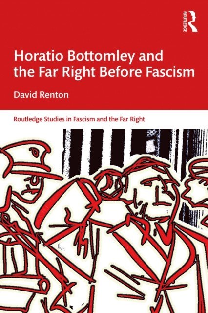 David Renton - Horatio Bottomley and the Far Right Before Fascism, E-bok