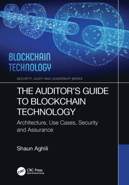 Shaun Aghili - Auditor's Guide to Blockchain Technology, E-bok
