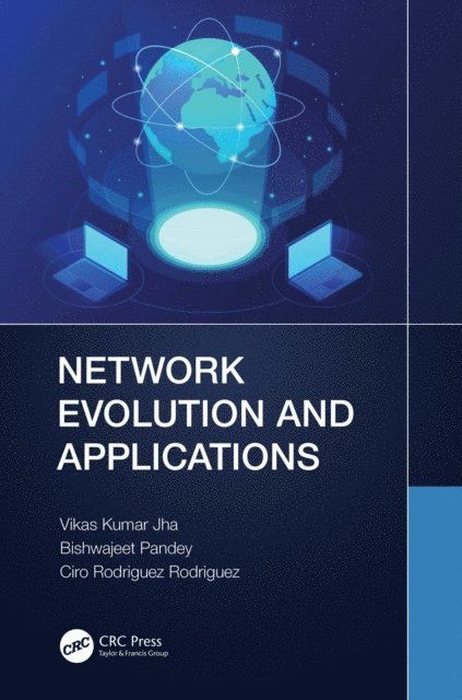 Ciro Rodriguez, Bishwajeet Kumar Pandey, Vikas Kumar Jha - Network Evolution and Applications, E-bok