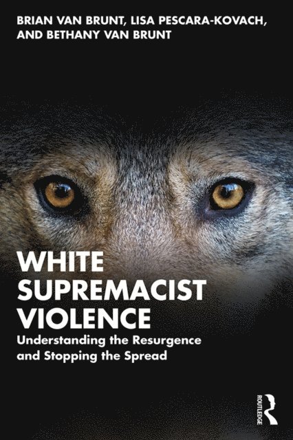 Bethany Van Brunt, Lisa Pescara-Kovach, Brian Van Brunt - White Supremacist Violence, E-bok