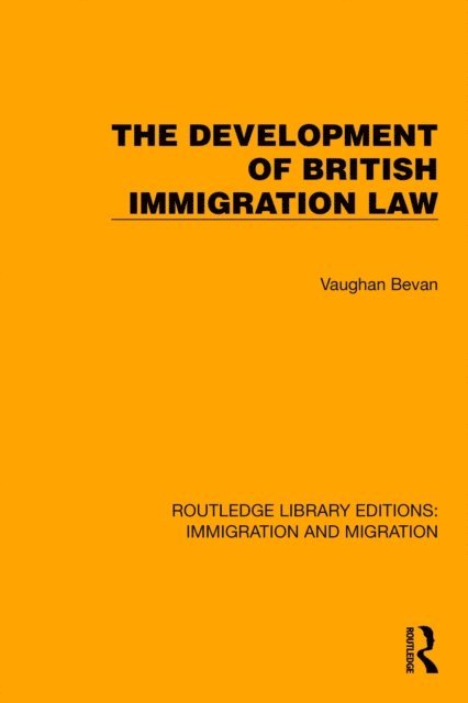 Vaughan Bevan - Development of British Immigration Law, E-bok