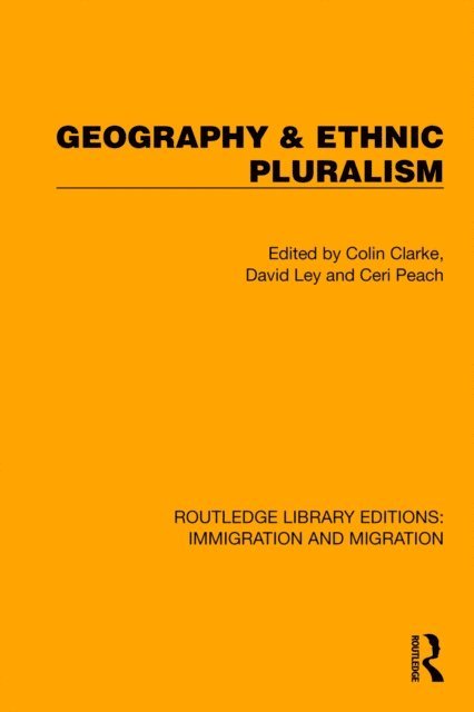 Ceri Peach, David Ley, Colin Clarke - Geography & Ethnic Pluralism, E-bok
