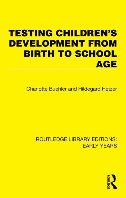 Hildegard Hetzer, Charlotte Buehler - Testing Children's Development from Birth to School Age, E-bok
