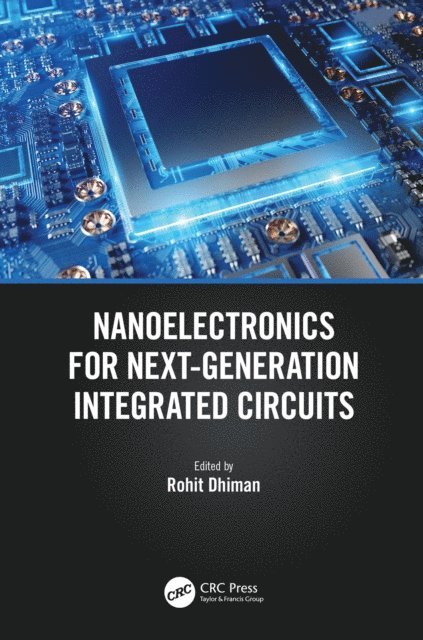 Rohit Dhiman - Nanoelectronics for Next-Generation Integrated Circuits, E-bok
