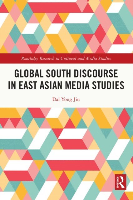 Dal Yong Jin - Global South Discourse in East Asian Media Studies, E-bok