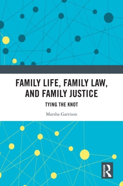 Marsha Garrison - Family Life, Family Law, and Family Justice, E-bok