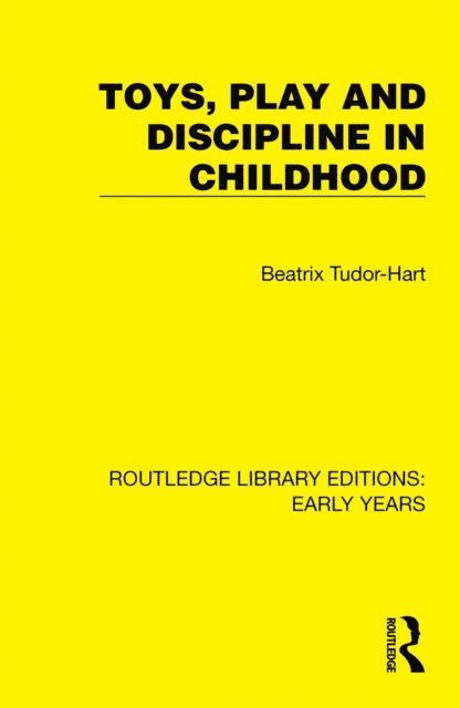 Beatrix Tudor-Hart - Toys, Play and Discipline in Childhood, E-bok