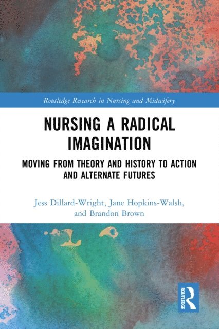 Brandon Brown, Jane Hopkins-Walsh, Jess Dillard-Wright - Nursing a Radical Imagination, E-bok