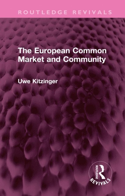 Uwe Kitzinger - European Common Market and Community, E-bok
