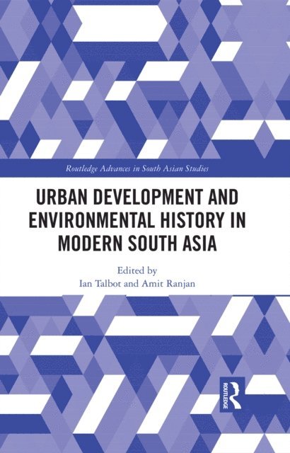 Amit Ranjan, Ian Talbot - Urban Development and Environmental History in Modern South Asia, E-bok