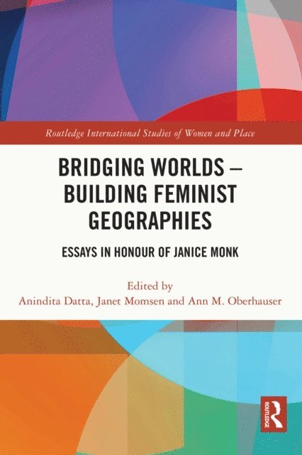 Ann M. Oberhauser, Janet Momsen, Anindita Datta - Bridging Worlds - Building Feminist Geographies, E-bok