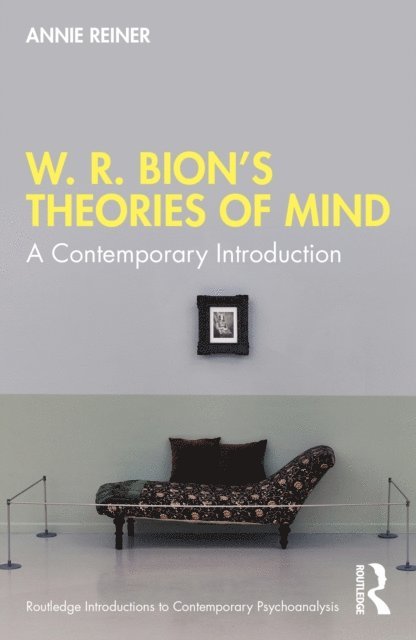 Annie Reiner - W. R. Bion's Theories of Mind, E-bok