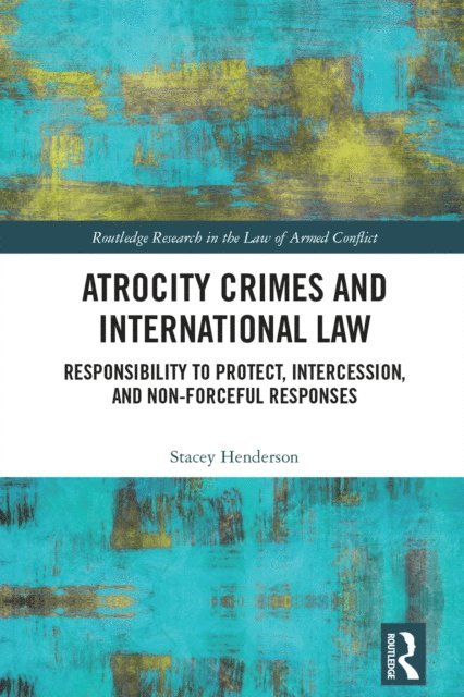 Stacey Henderson - Atrocity Crimes and International Law, E-bok
