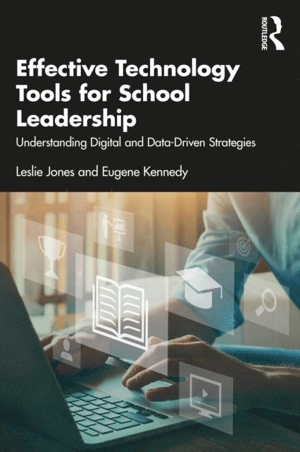 Eugene Kennedy, Leslie Jones - Effective Technology Tools for School Leadership, E-bok