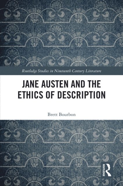 Brett Bourbon - Jane Austen and the Ethics of Description, E-bok