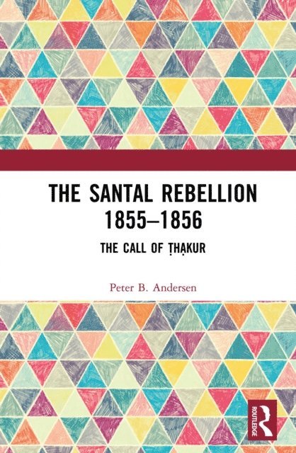 Peter B. Andersen - Santal Rebellion 1855a &quote;1856, E-bok