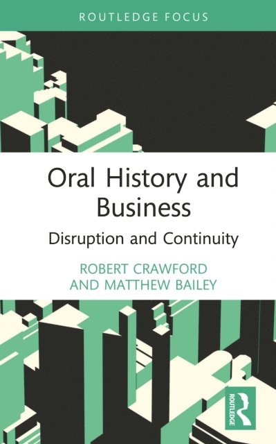 Matthew Bailey, Robert Crawford - Oral History and Business, E-bok