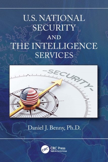 Daniel J. Benny - U.S. National Security and the Intelligence Services, E-bok