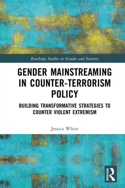 Jessica White - Gender Mainstreaming in Counter-Terrorism Policy, E-bok
