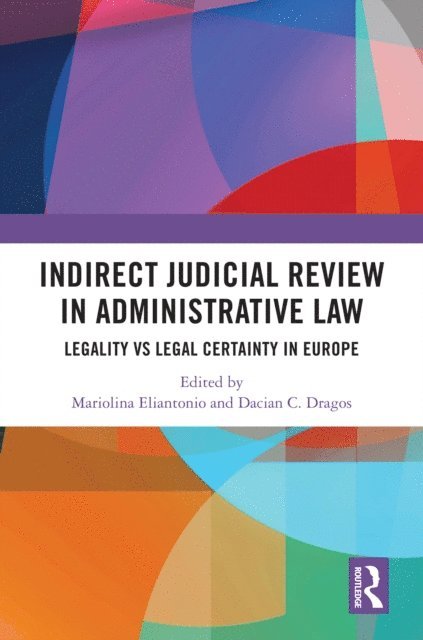 Dacian Dragos, Mariolina Eliantonio - Indirect Judicial Review in Administrative Law, E-bok