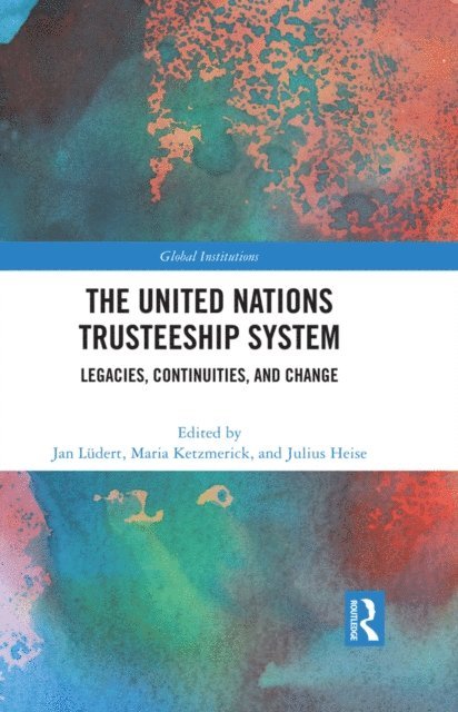 Julius Heise, Maria Ketzmerick, Jan Ludert - United Nations Trusteeship System, E-bok
